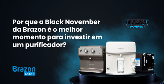 Por que a Black November da Brazon é o melhor momento para investir em um purificador?