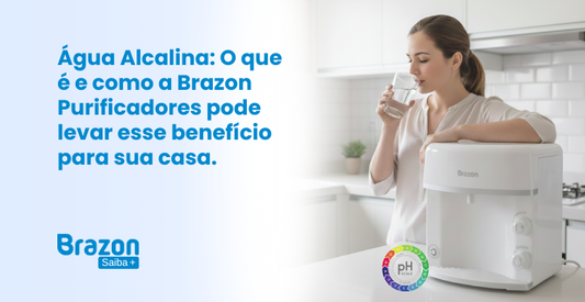 Água Alcalina: O que é e como a Brazon Purificadores pode levar esse benefício para sua casa.